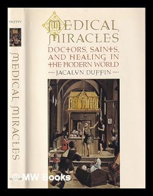 Seller image for Medical miracles : doctors, saints, and healing in the modern world for sale by MW Books