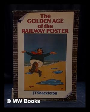 Image du vendeur pour The golden age of the railway poster / [compiled by] J.T. Shackleton mis en vente par MW Books