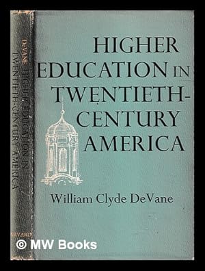 Imagen del vendedor de Higher Education in Twentieth-Century America / by William Clyde DeVane a la venta por MW Books