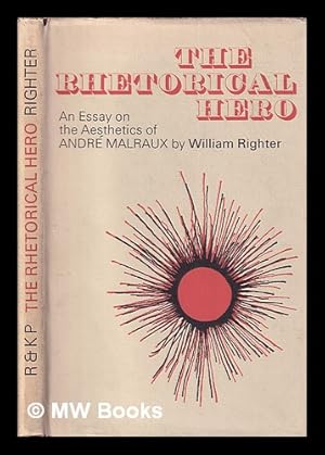 Immagine del venditore per The rhetorical hero : an essay on the aesthetics of Andr Malraux venduto da MW Books
