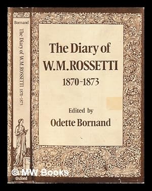 Seller image for The diary of W.M. Rossetti 1870-1873 / edited with an introd. and notes by Odette Bornand for sale by MW Books