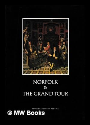Immagine del venditore per Norfolk & the grand tour : eighteenth-century travellers abroad and their souvenirs / Andrew W. Moore venduto da MW Books