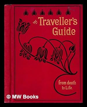 Immagine del venditore per The Traveller's Guide from death to life / edited by Mrs. Stephen Menzies venduto da MW Books