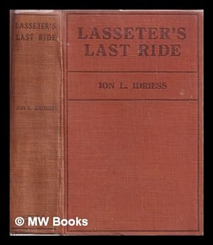 Seller image for Lasseter's last ride : an epic of Central Australian gold discovery / by Ion L. Idriess; with a foreward by Herbert Basedow for sale by MW Books