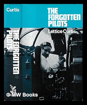 Immagine del venditore per The forgotten pilots : a story of the Air Transport Auxiliary, 1939-45 / Lettice Curtis venduto da MW Books