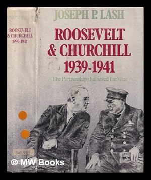 Seller image for Roosevelt and Churchill, 1939-1941 : the partnership that saved the West / Joseph P. Lash for sale by MW Books