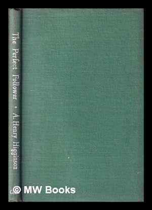 Seller image for The perfect follower : a hunting tale of two continents / by A. Henry Higginson for sale by MW Books