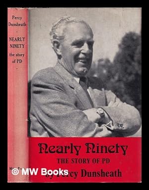Bild des Verkufers fr Nearly ninety : the life of PD / by Percy Dunsheath zum Verkauf von MW Books