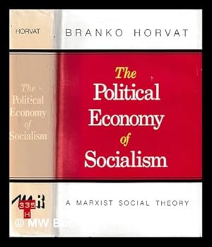 Seller image for The political economy of socialism : a Marxist social theory / Branko Horvat for sale by MW Books