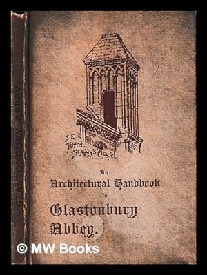 Seller image for An architectural handbook of Glastonbury Abbey : with a historical chronicle of the building / by Frederick Bligh Bond for sale by MW Books