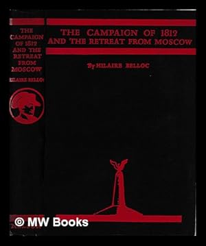 Seller image for The campaign of 1812 and the retreat from Moscow / by Hilaire Belloc for sale by MW Books