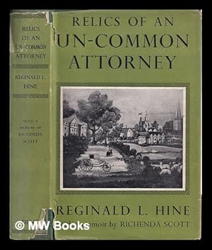 Seller image for Relics of an un-common attorney / [Ed. by Florence L.,] Mrs Reginald Hine and M.M. Bozman. Memoir, by Richenda Scott for sale by MW Books