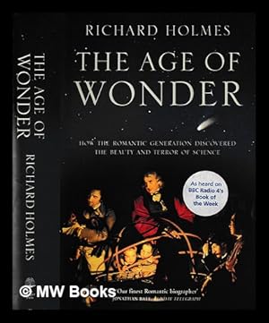 Seller image for The age of wonder : how the Romantic generation discovered the beauty and terror of science / Richard Holmes for sale by MW Books