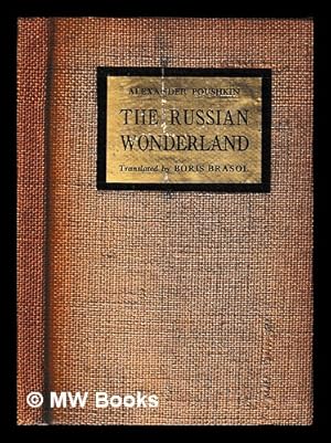 Imagen del vendedor de The Russian wonderland : Coq d'Or, The tale of the fisherman and the fish, The tale of Czar Saltn / a metrical translation from the Russian of Alexander Poushkin by Boris Brasol ; with an introduction by Clarence Manning a la venta por MW Books