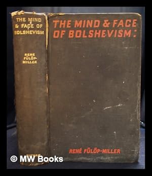 Seller image for The mind and face of bolshevism : an examination of cultural life in Soviet Russia / by Ren Flp-Miller ; translated from the German by F.S. Flint and D.F. Tait for sale by MW Books