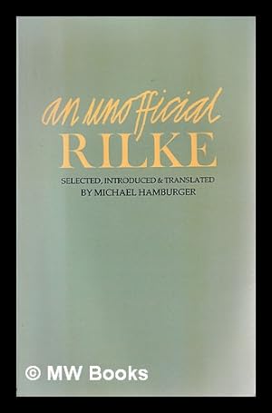 Seller image for An unofficial Rilke : poems 1912-1926 / selected, translated and with an introduction by Michael Hamburger for sale by MW Books