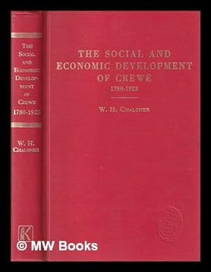 Seller image for The social and economic development of Crewe, 1780-1923 / by W. H. Chaloner for sale by MW Books