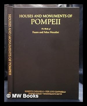 Bild des Verkufers fr Houses and monuments of Pompeii : the works of Fausto and Felice Niccolini / by Roberto Cassanelli [and 3 others contributors] ; introduction by Stefano de Caro ; translation by Thomas M. Hartmann zum Verkauf von MW Books