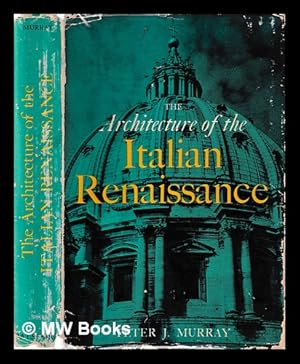 Image du vendeur pour The Architecture of The Italian Renaissance / by Peter Murray mis en vente par MW Books