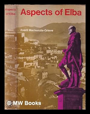 Imagen del vendedor de Aspects of Elba : and the other islands of the Tuscan Archipelago / Averil Mackenzie-Grieve a la venta por MW Books