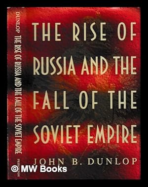 Seller image for The Rise of Russia and the fall of the Soviet empire / John B. Dunlop for sale by MW Books