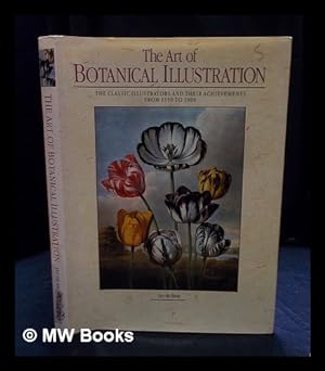 Seller image for The art of botanical illustration : the classic illustrators and their achievements from 1550 to 1900 / Lys de Bray for sale by MW Books