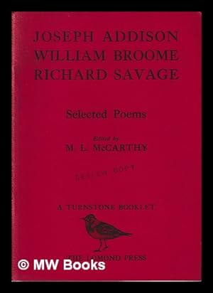 Seller image for Joseph Addison, William Broome, Richard Savage : selected poems / edited by M.L. McCarthy ; frontispiece illustration by Barbara Reid for sale by MW Books