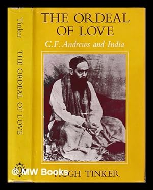 Seller image for The ordeal of love : C.F. Andrews and India / Hugh Tinker for sale by MW Books
