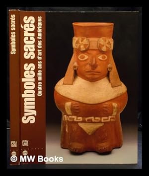 Bild des Verkufers fr Symboles sacrs : quatre mille ans d'art des Amriques zum Verkauf von MW Books