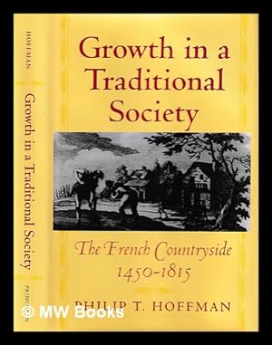 Seller image for Growth in a Traditional Society : the French Countryside, 1450-1815 / Philip T. Hoffman for sale by MW Books