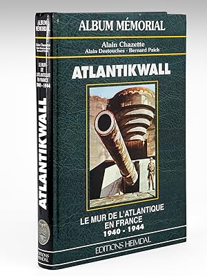 Atlantikwall - Le mur de l'Atlantique en France 1940-1944 [ coll. Album Mémorial ]