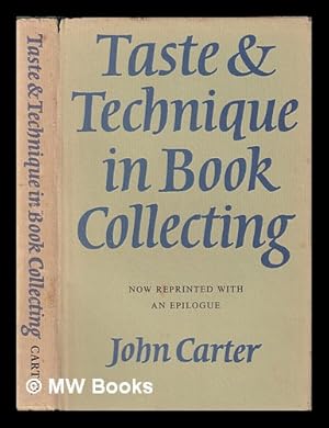 Bild des Verkufers fr Taste & technique in book collecting / by John Carter; with an epilogue zum Verkauf von MW Books