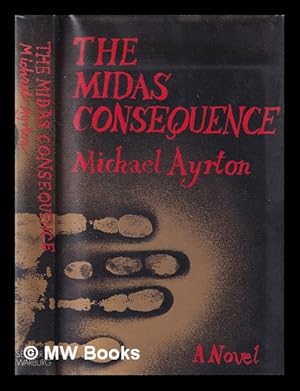 Seller image for The Midas consequence / Michael Ayrton for sale by MW Books