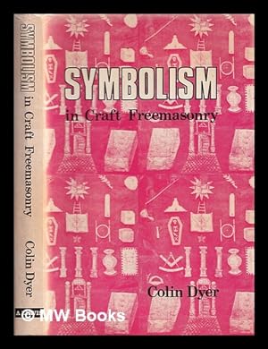 Bild des Verkufers fr Symbolism in craft freemasonry / Colin F.W. Dyer zum Verkauf von MW Books
