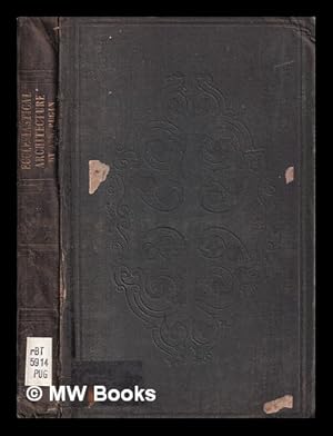 Bild des Verkufers fr The present state of ecclesiastical architecture in England / A. Welby Pugin zum Verkauf von MW Books