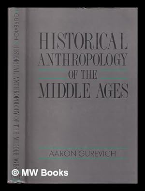 Imagen del vendedor de Historical anthropology of the middle ages / Aaron Gurevich ; edited by Jana Howlett a la venta por MW Books