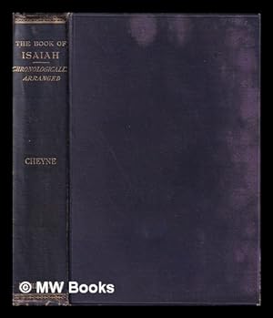 Seller image for The book of Isaiah chronologically arranged : an amended version with historical and critical introductions and explanatory notes / by T.K. Cheyne for sale by MW Books
