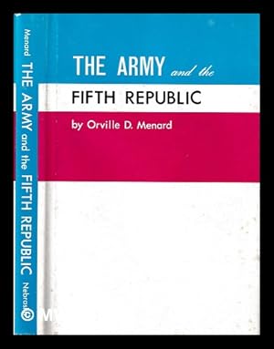 Bild des Verkufers fr The Army and the Fifth Republic / by Orville D. Menard zum Verkauf von MW Books