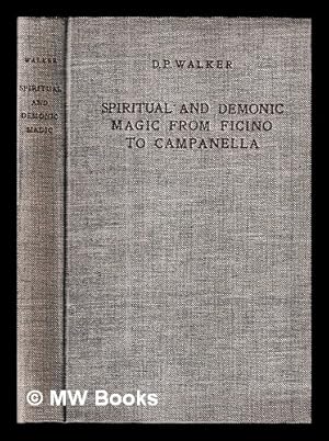 Seller image for Spiritual and demonic magic from Ficino to Campanella / D.P. Walker for sale by MW Books