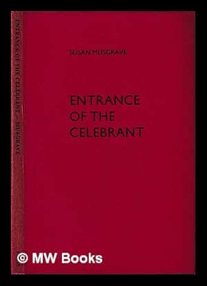 Image du vendeur pour Entrance of the celebrant / Susan Musgrave mis en vente par MW Books