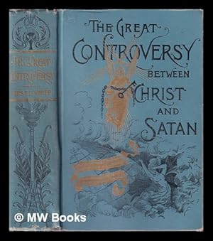 Image du vendeur pour The great controversy between Christ and Satan during the Christian dispensation / [by] Mrs. E. G. White mis en vente par MW Books