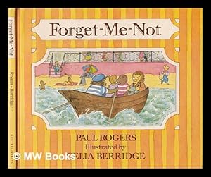 Immagine del venditore per Forget-me-not / Paul Rogers ; illustrated by Celia Berridge venduto da MW Books