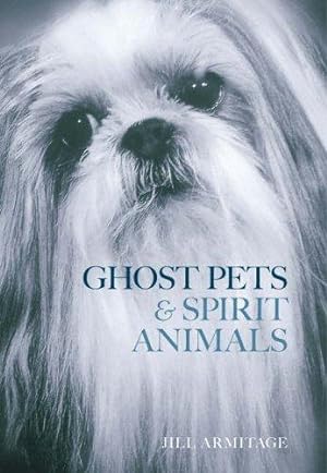 Bild des Verkufers fr Ghost Pets and Spirit Animals zum Verkauf von WeBuyBooks