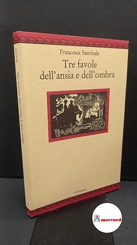 Immagine del venditore per Sanvitale, Francesca. Tre favole dell'ansia e dell'ombra Genova Il melangolo, 1994 venduto da Amarcord libri