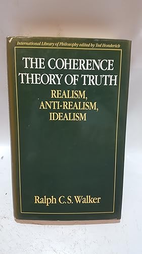 Bild des Verkufers fr The Coherence Theory of Truth: Realism, Anti-realism, Idealism zum Verkauf von Cambridge Rare Books