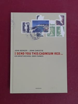 I Send you this Cadmium Red. Ein Briefwechsel über Farben.