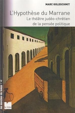 Bild des Verkufers fr L'hypothse du Marrane : Le thtre judo-chrtien de la pense politique zum Verkauf von Dmons et Merveilles