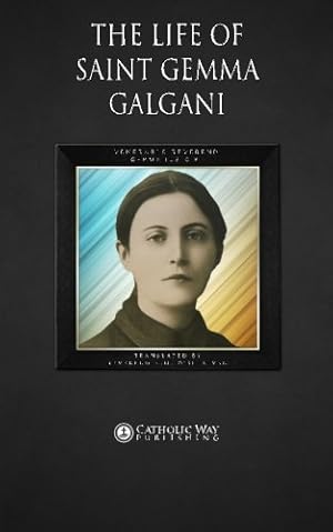 Seller image for The Life of Saint Gemma Galgani for sale by WeBuyBooks