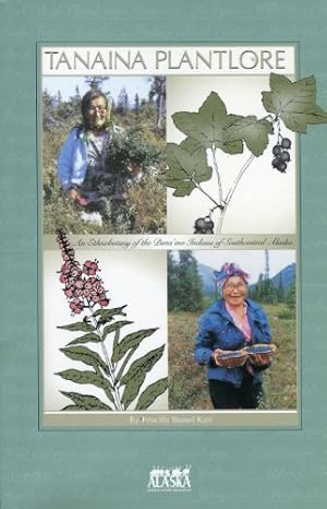 Imagen del vendedor de Tanaina Plantlore: An Ethnobotany of the Dena'ina Indians of Southcentral Alaska a la venta por WeBuyBooks