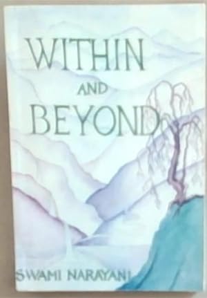 Within and Beyond : A Compilation of 365 pointers from the scriptures and masters: to be read a-p...